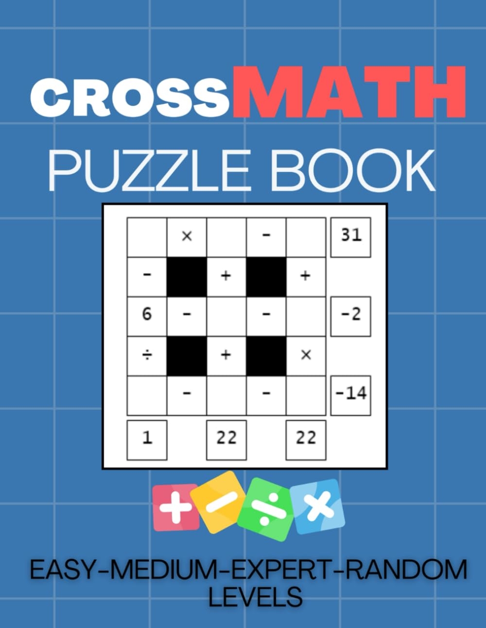 Crossmath Cross Math Puzzle Book Crossmath Game Addition Subtraction Multiplication Division Maths Puzzles And Logic Games Brains Bright Amazon au Books